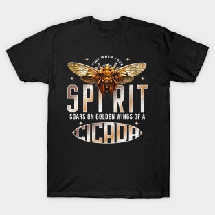 Cicada Is My Spirit Animal Golden Wings Cicada - Inspirational Nature & Spirit Soar T-Shirt